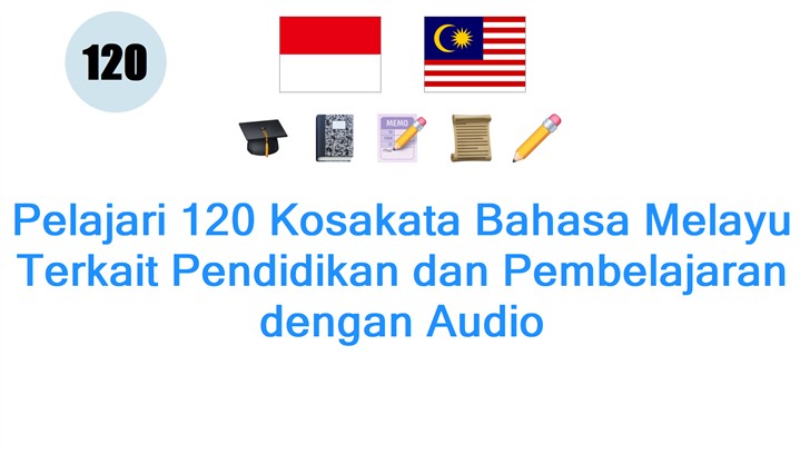 Pelajari 120 Kosakata Bahasa Melayu Terkait Pendidikan dan Pembelajaran dengan Audio